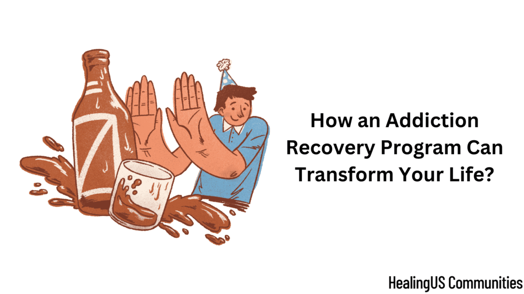 The Path to Freedom: How an Addiction Recovery Program Can Transform Your Life